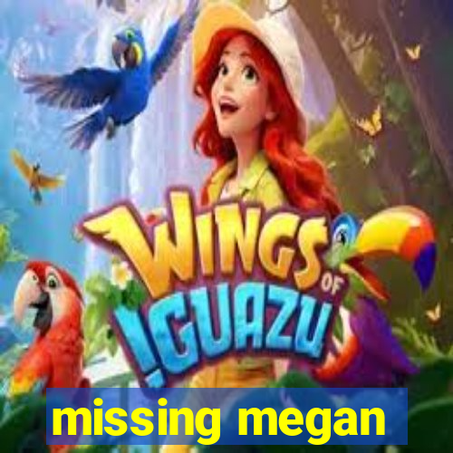 missing megan